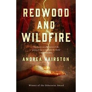 Redwood and Wildfire, Paperback - Andrea Hairston imagine