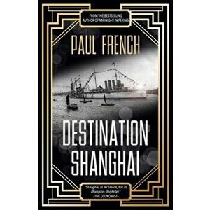 Destination Shanghai, Paperback - Paul French imagine