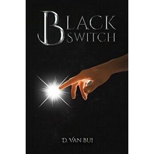 BLACK SWITCH, Paperback - D. VAN BUI imagine