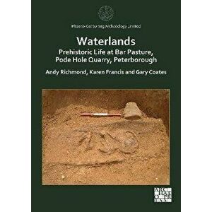Waterlands: Prehistoric Life at Bar Pasture, Pode Hole Quarry, Peterborough, Paperback - *** imagine