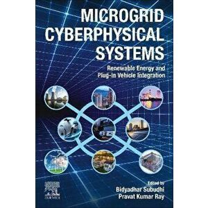 Microgrid Cyberphysical Systems. Renewable Energy and Plug-in Vehicle Integration, Paperback - *** imagine