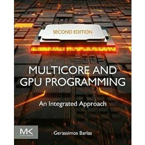 Multicore and GPU Programming. An Integrated Approach, 2 ed, Paperback - *** imagine