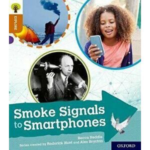 Oxford Reading Tree Explore with Biff, Chip and Kipper: Oxford Level 8: Smoke Signals to Smartphones, Paperback - Becca Heddle imagine