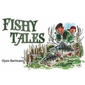 Fishy Tales, Paperback - Ojars Bartmanis imagine
