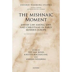 The Mishnaic Moment. Jewish Law among Jews and Christians in Early Modern Europe, Hardback - *** imagine