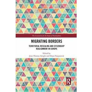 Migrating Borders. Territorial Rescaling and Citizenship Realignment in Europe, Paperback - *** imagine