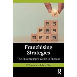 Franchising Strategies. The Entrepreneur's Guide to Success, Paperback - Richard Chan imagine