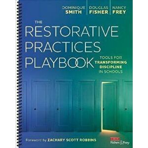 The Restorative Practices Playbook. Tools for Transforming Discipline in Schools, Spiral Bound - Nancy Frey imagine
