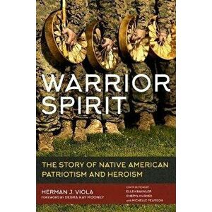 Warrior Spirit. The Story of Native American Heroism and Patriotism, Paperback - Debra Kay Mooney imagine