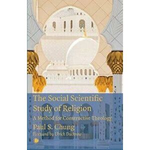 The Social Scientific Study of Religion. A Method for Constructive Theology, Hardback - *** imagine