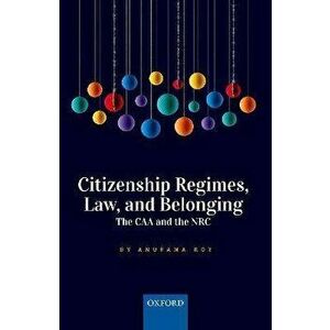 Citizenship Regimes, Law, and Belonging. The CAA and the NRC, Hardback - *** imagine