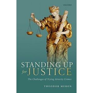 Standing Up for Justice. The Challenges of Trying Atrocity Crimes, Hardback - *** imagine