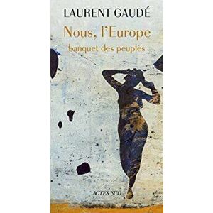 Nous, l'Europe ou Le banquet des peuples - Laurent Gaude imagine