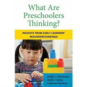 What Are Preschoolers Thinking?. Insights from Early Learners' Misunderstandings, Paperback - Molly F. Collins imagine