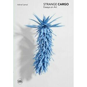 Strange Cargo. Essays on Art, Hardback - *** imagine