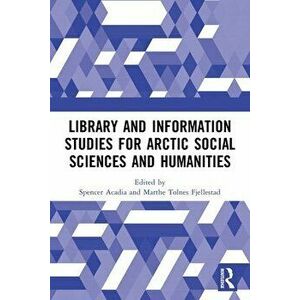 Library and Information Studies for Arctic Social Sciences and Humanities, Paperback - *** imagine