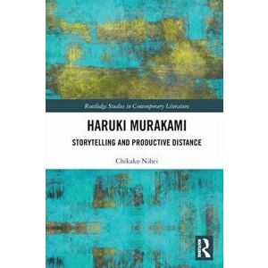 Haruki Murakami. Storytelling and Productive Distance, Paperback - Chikako Nihei imagine