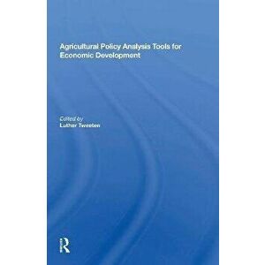 Agricultural Policy Analysis Tools For Economic Development, Paperback - Luther Tweeten imagine