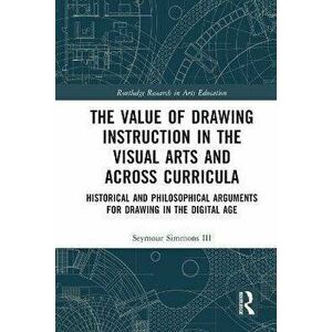 The Value of Drawing Instruction in the Visual Arts and Across Curricula. Historical and Philosophical Arguments for Drawing in the Digital Age, Paper imagine