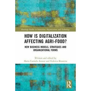 How is Digitalization Aff ecting Agri-food?. New Business Models, Strategies and Organizational Forms, Paperback - *** imagine