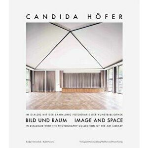 Image and Space. Candida Hoefer in Dialogue with the Photography Collection of the Art Library, Hardback - *** imagine