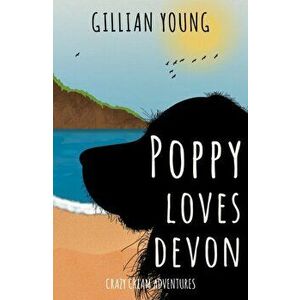 Poppy Loves Devon. Crazy Cream Adventures, Paperback - Gillian Young imagine