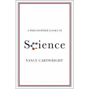 A Philosopher Looks at Science, Paperback - Nancy (Durham University) Cartwright imagine