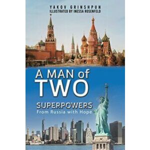 A Man of Two Superpowers. From Russia with Hope, Paperback - Yakov Grinshpun imagine