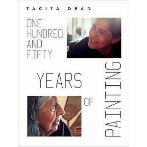 Tacita Dean. One Hundred and Fifty Years of Painting, Paperback - *** imagine