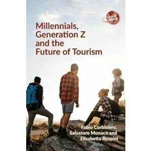 Millennials, Generation Z and the Future of Tourism, Hardback - Elisabetta Ruspini imagine