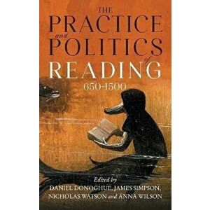 The Practice and Politics of Reading, 650-1500, Hardback - *** imagine
