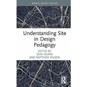 Understanding Site in Design Pedagogy, Hardback - *** imagine