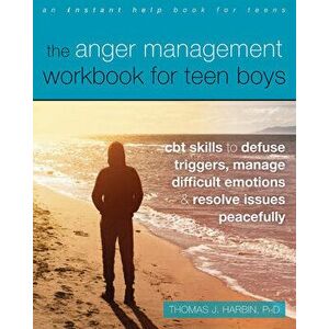 The Anger Management Workbook for Teen Boys. CBT Skills to Defuse Triggers, Manage Difficult Emotions, and Resolve Issues Peacefully, Paperback - Thom imagine