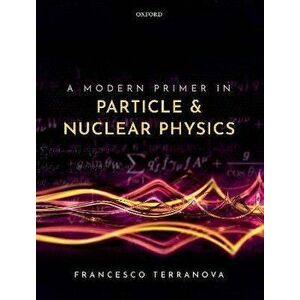 A Modern Primer in Particle and Nuclear Physics, Paperback - *** imagine