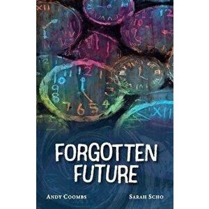 Forgotten Future, Paperback - Andrew Coombs imagine