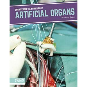 Engineering the Human Body: Artificial Organs, Paperback - Tammy Gagne imagine