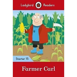 Ladybird Readers Level 15 - Farmer Carl (ELT Graded Reader), Paperback - Ladybird imagine