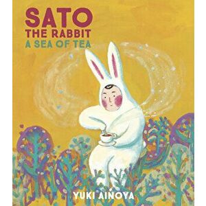 Sato the Rabbit, A Sea of Tea, Hardback - *** imagine