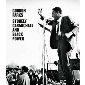 Gordon Parks: Stokely Carmichael and Black Power, Hardback - *** imagine