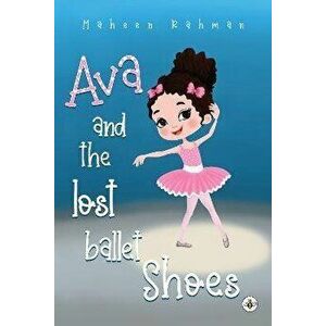 Ava and the Lost Ballet Shoes, Paperback - Maheen Rahman imagine