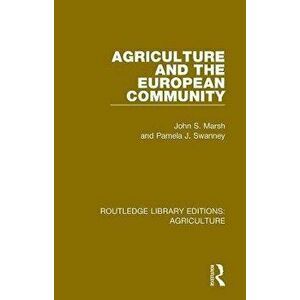 Agriculture and the European Community, Paperback - Pamela J. Swanney imagine