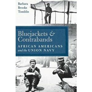 Bluejackets and Contrabands. African Americans and the Union Navy, Paperback - Barbara Brooks Tomblin imagine