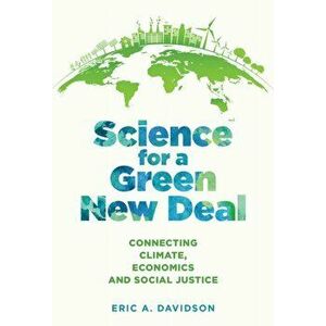 Science for a Green New Deal. Connecting Climate, Economics, and Social Justice, Hardback - *** imagine