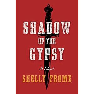 Shadow of the Gypsy, Paperback - Shelly Frome imagine