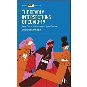 The Deadly Intersections of COVID-19. Race, States, Inequalities and Global Society, Hardback - *** imagine