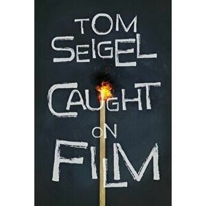 Caught on Film, Paperback - Tom Seigel imagine