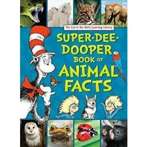 The Cat in the Hat's Learning Library Super-Dee-Dooper Book of Animal Facts, Hardback - Courtney Carbone imagine