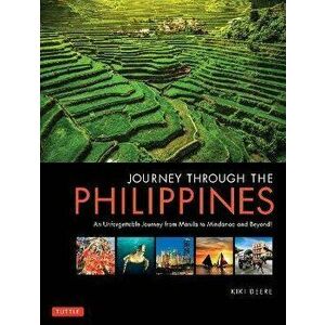 Journey Through the Philippines. An Unforgettable Journey from Manila to Mindanao and Beyond!, Paperback - Kiki Deere imagine