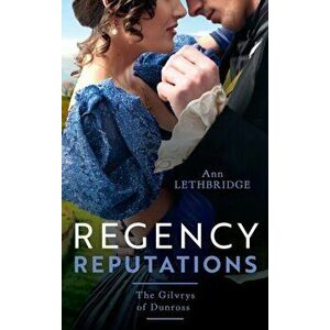 Regency Reputations: The Gilvrys Of Dunross. Her Highland Protector (the Gilvrys of Dunross) / Falling for the Highland Rogue, Paperback - Ann Lethbri imagine