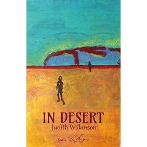 In Desert, Paperback - Judith Wilkinson imagine